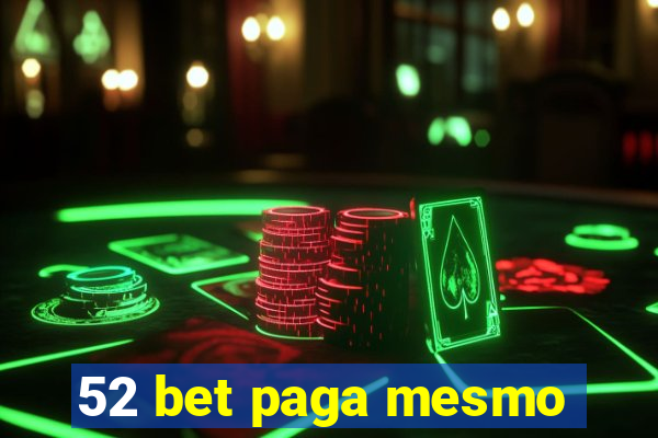 52 bet paga mesmo